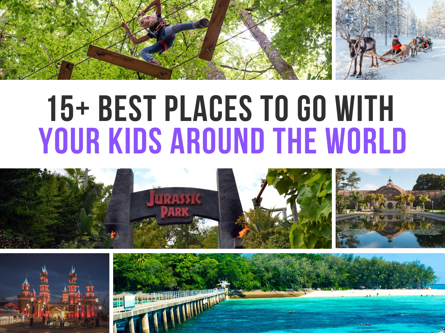 15+ Best Places To Go With Your Kids Around The World